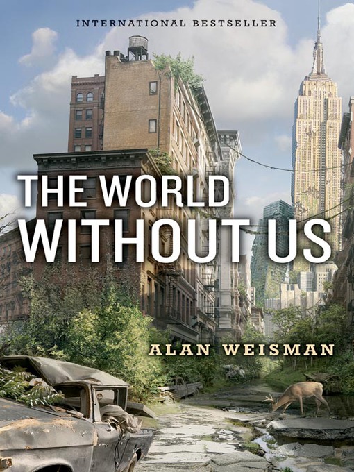 Title details for World Without Us by Alan Weisman - Available